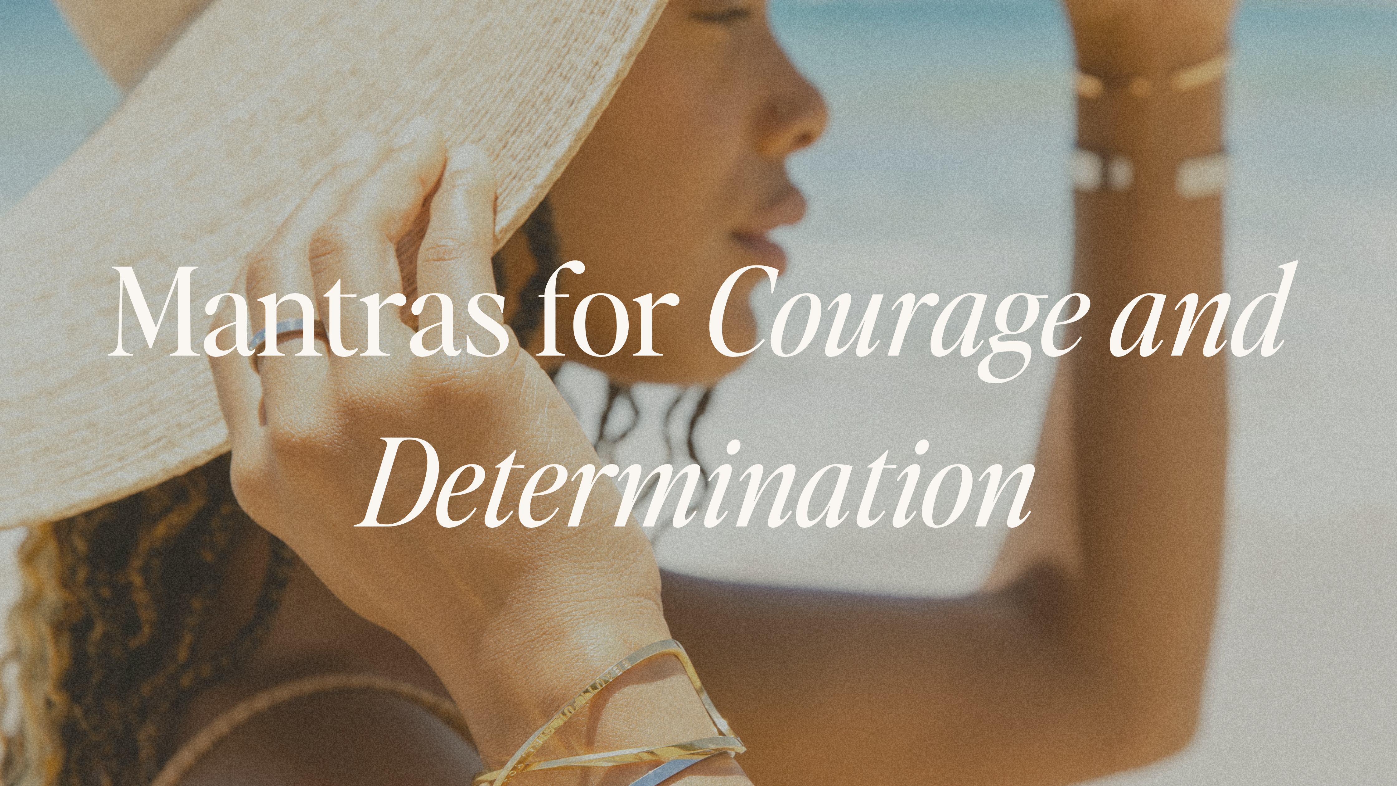 Mantras For Courage and Determination