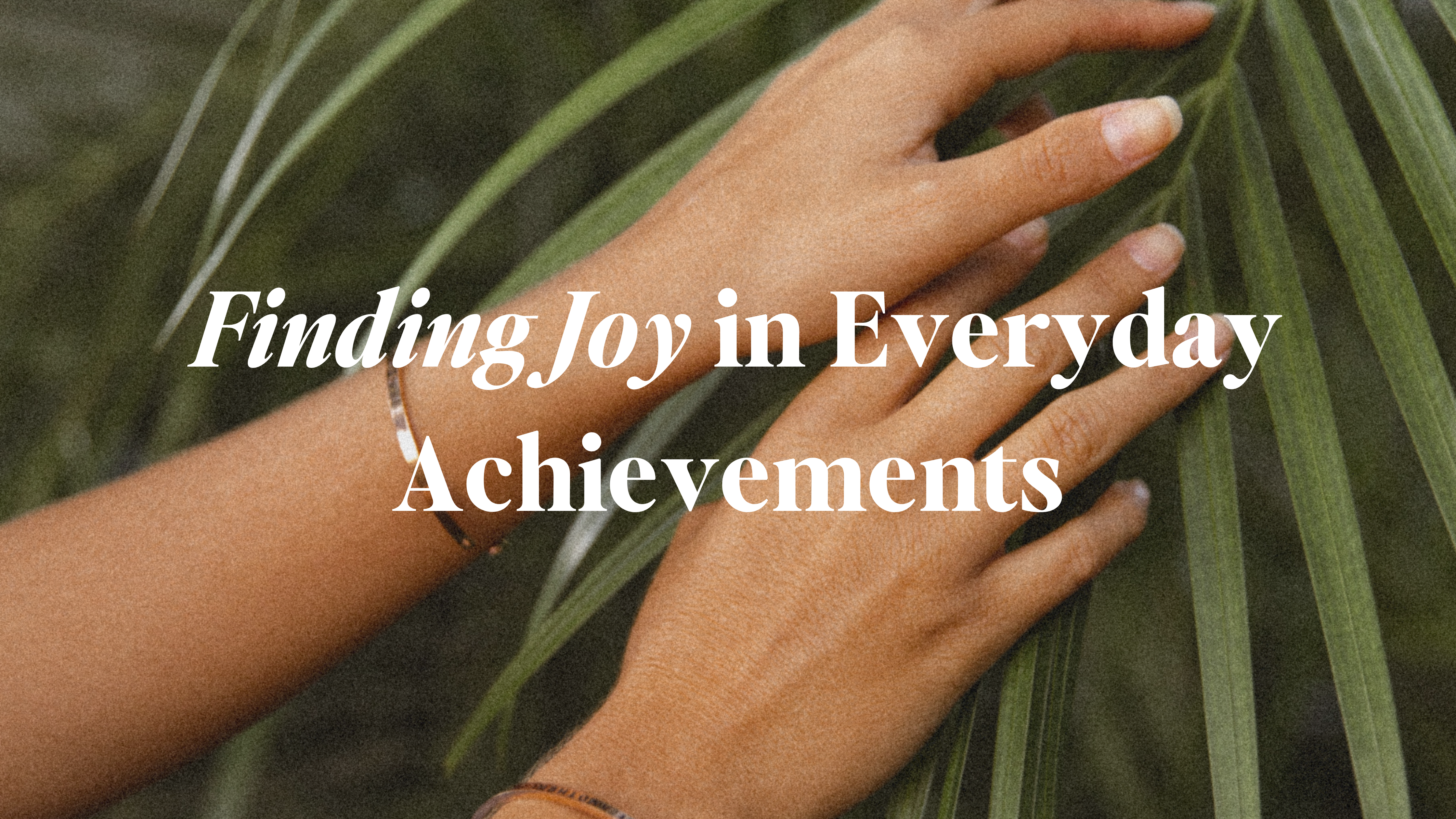 Celebrating Small Wins: Finding Joy in Everyday Achievements