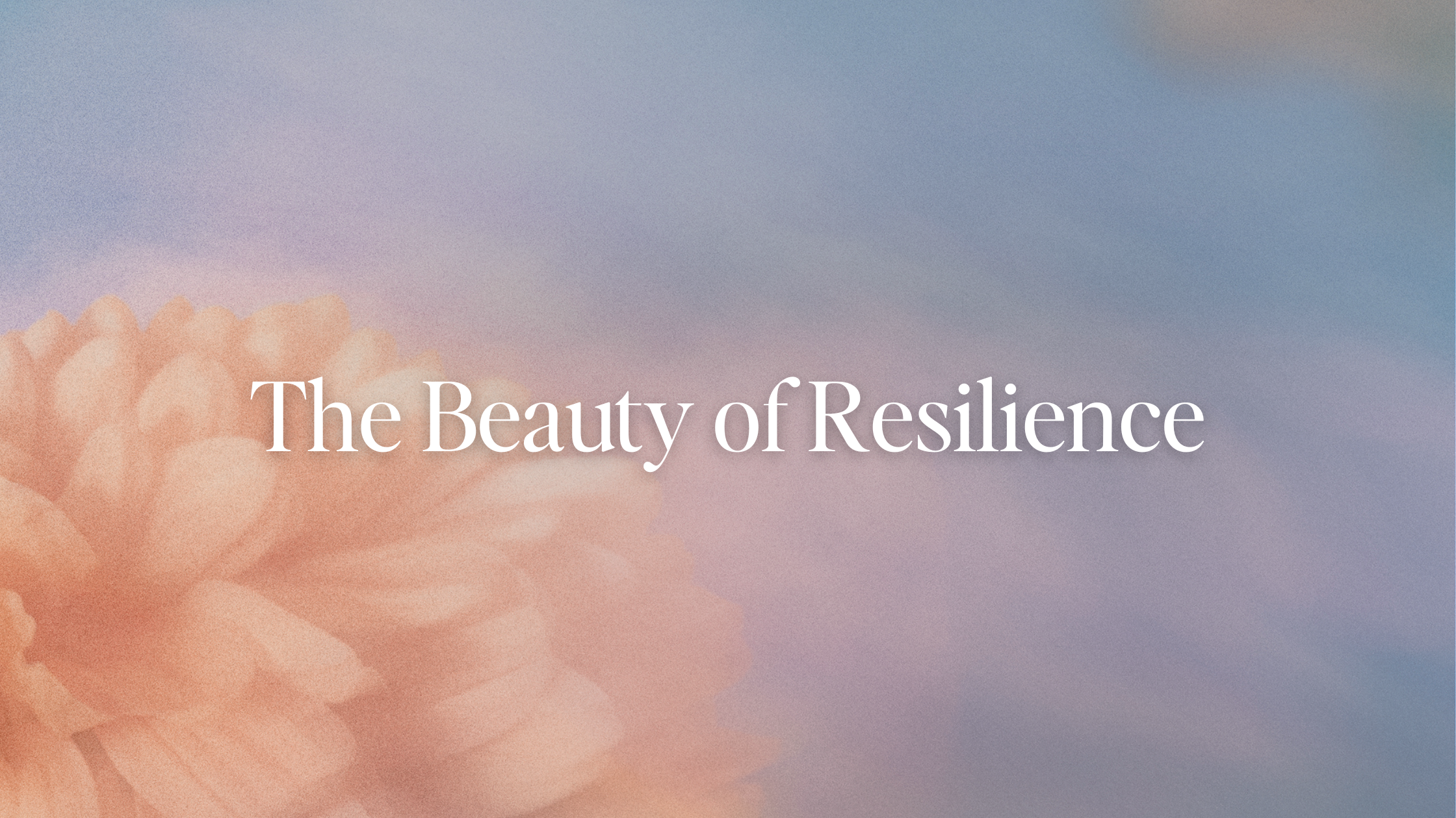 The Beauty of Resilience: Embrace Your Strength