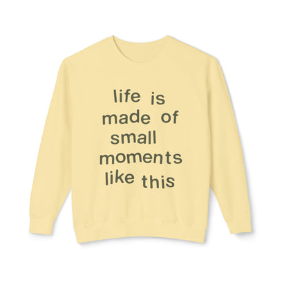 "life is made of small moments" Unisex Lightweight Crewneck Mantra® Sweatshirt